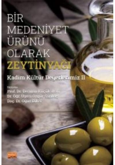 Bir Medeniyet Ürünü Olarak Zeytinyağı - Kadim Kültür Değerlerimiz 2- Nobel Bilimsel Eserler
