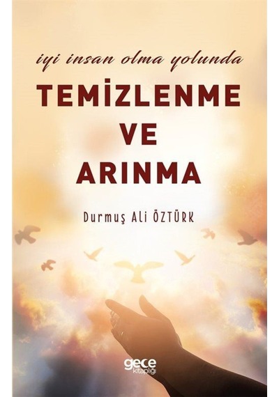 İyi İnsan Olma Yolunda Temizlenme Ve Arınma - Durmuş Ali Öztürk - Gece Kitaplığı