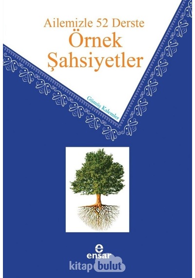 Ailemizle 52 Derste Örnek Şahsiyetler  - Gümüş Kalemler  - Ensar Neşriyat
