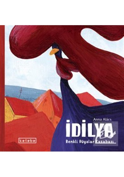 İdilya Renkli Rüyalar Kasabası / Anna Alacs