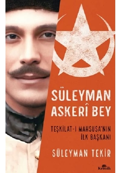 Süleyman Askeri Bey - Teşkilat - ı Mahsusa'nın İlk Başkanı - Süleyman Tekir - Kronik Kitap
