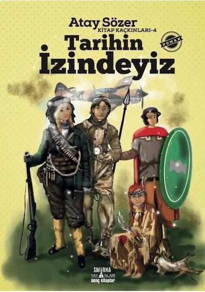 Tarihin İzindeyiz - Kitap Kaçkınları 4 - Atay Sözer - Smirna Yayınları