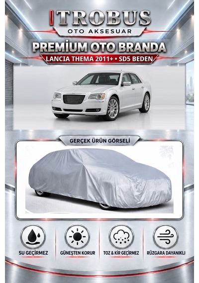 Lancia Thema 2011 Ve Sonrası Uyumlu Premium Araba Brandası Oto Branda Sd5 Beden
