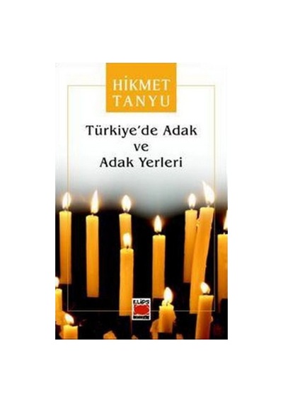 Türkiye'de Adak ve Adak Yerleri - Hikmet Tanyu - Elips Kitapları