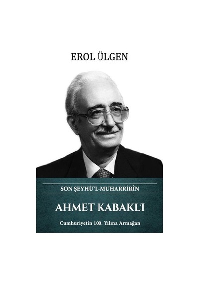 Ahmet Kabaklı - Son Şeyhü'l Muharririn - Erol Ülgen - Türk Kültürüne Hizmet Vakfı