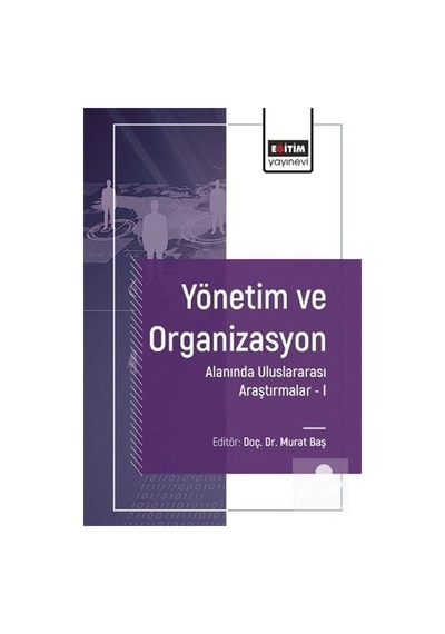 Yönetim Ve Organizasyon Alanında Uluslararası Araştırmalar I /...