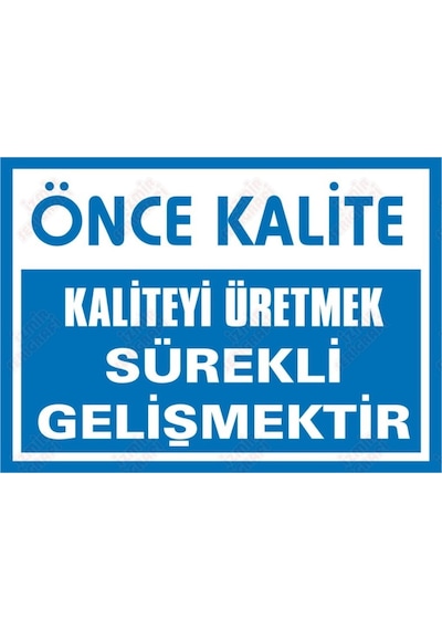 Önce Kalite / Kaliteyi Üretmek Sürekli Gelişmektir Levhası