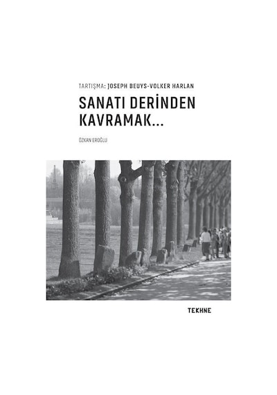 Sanatı Derinden Kavramak - Özkan Eroğlu - Tekhne Yayınları