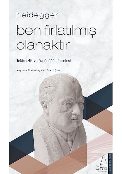Heidegger - Ben Fırlatılmış Olanaktır - Beril Şen - Destek Yayınları