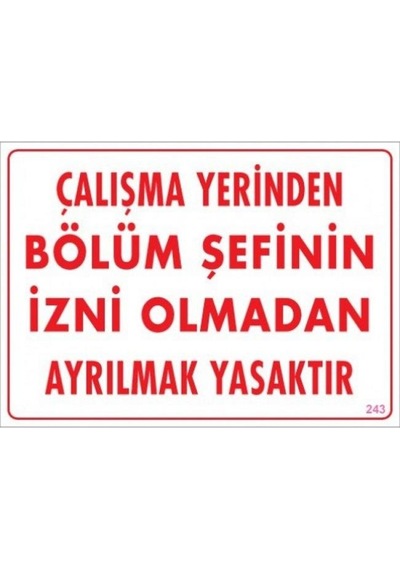 Uyarı Levhası Çalışma Yerinde Bölüm Şef.Izni Olm.Ayrılmak Yasak.
