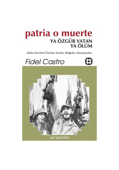 Patria O Muerte & Ya Özgür Vatan Ya Ölüm / Fidel Castro