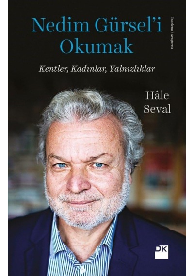 Nedim Gürsel İ Okumak: Kentler, Kadınlar, Yalnızlıklar