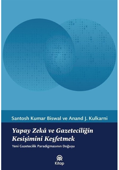 Yapay Zeka Ve Gazeteciliğin Kesişimini Keşfetmek / Santosh Kum...