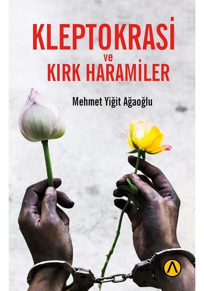Kleptokrasi Ve Kırk Haramiler -Mehmet Yiğit Ağaoğlu