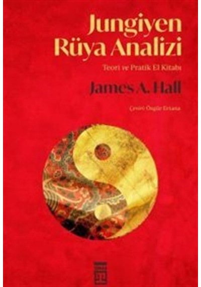 Jungiyen Rüya Analizi-Teori ve Pratik El Kitabı - James A. Hall - Timaş Yayınları