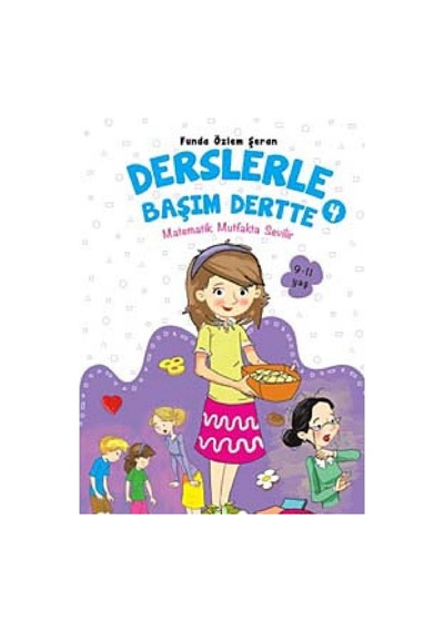 Derslerle Başım Dertte 4 Matematik Mutfakta Sevilir - Funda Özlem Şeran