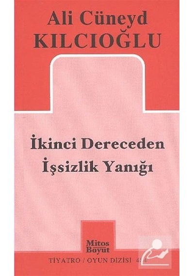 İkinci Dereceden İşsizlik Yanığı - Ali Cüneyd Kılcıoğlu - Mitos Boyut Yayınları