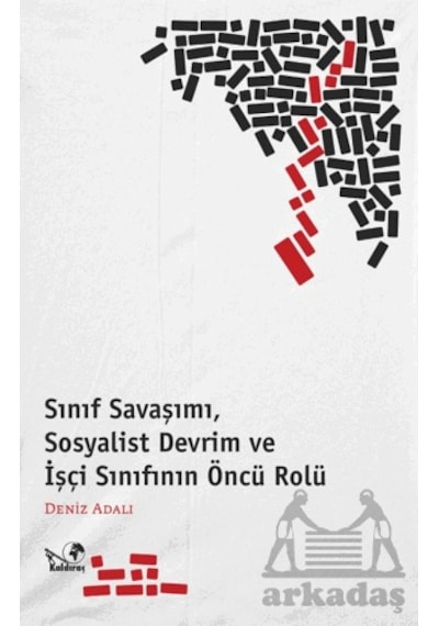 Sınıf Savaşımı, Sosyalist Devrim Ve İşçi Sınıfının Öncü Rölü Ciltli Kaldıraç Yayınevi