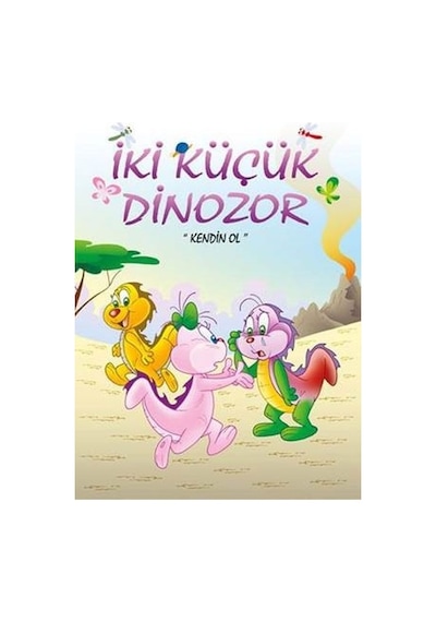 Kendin Ol-İki Küçük Dinozor - Ercan Dinçer - Mor Elma Yayıncılık