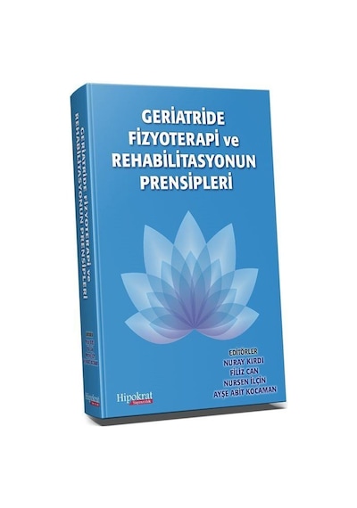 Geriatride Fizyoterapi ve Rehabilitasyonun Prensipleri / Nuray...