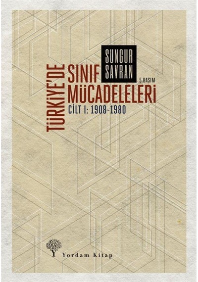 Türkiye'De Sınıf Mücadeleleri / Sungur Savran 9786055541064