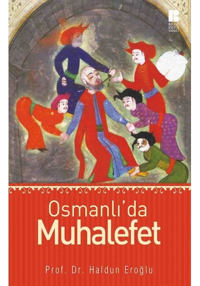 Osmanlı'da Muhalefet - Haldun Eroğlu - Bilge Kültür Sanat