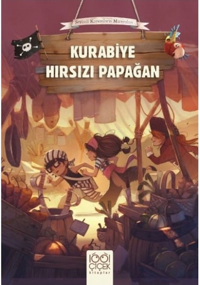 Kurabiye Hırsızı Papağan - Sevimli Korsanların Maceraları - Olivier Dupin - 1001 Çiçek