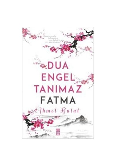 Dua Engel Tanımaz Fatma - Ahmet Bulut - Timaş Yayınları