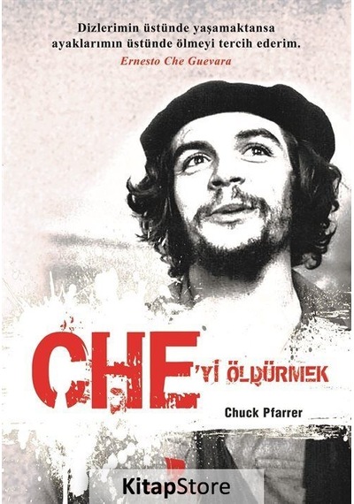 Che'yi Öldürmek - Chuck Pfarrer - Sonsuz Kitap
