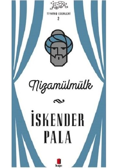 Nizamülmülk - Tiyatro Eserleri 2 - İskender Pala - Kapı Yayınları