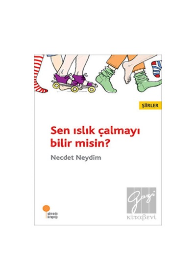 Günışığı Kitaplığı - Sen Islık Çalmayı Bilir Misin?