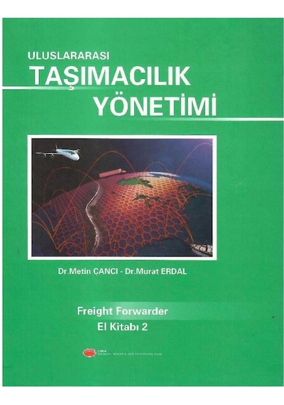 Lojistik Yönetimi - Freight Forwarder El Kitabı 1 - Uluslararası Taşımacılık Yönetimi 2 Ve Küresel Lojistik Ve Lojistik Dış Ticaret Sözlüğü 4 Kitap Takım