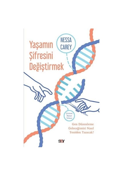 Yaşamın Şifresini Değiştirmek - Gen Düzenleme Geleceğimizi Nasıl Yeniden Yazacak? - Nessa Carey - Say Yayınları