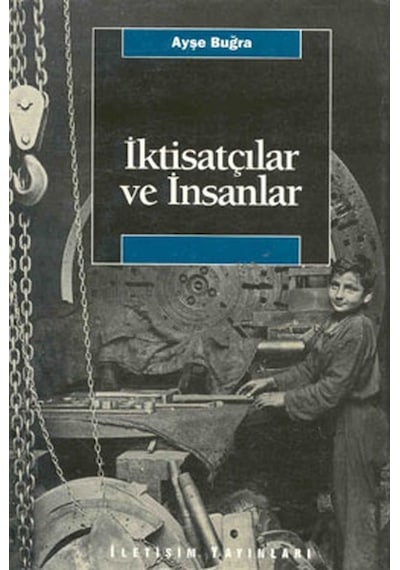 İktisatçılar ve İnsanlar - Ayşe Buğra - İletişim Yayınları