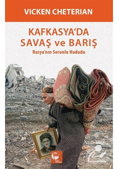 Kafkasyada Savaş ve Barış - Vicken Cheterian - Belge Yayınları