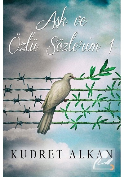 Aşk ve Özlü Sözlerim 1 - Kudret Alkan - Cinius