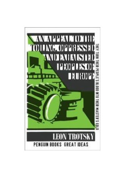 An Appeal to the Toiling Oppressed and Exhausted Peoples of Europe - Leon Trotsky - Penguin