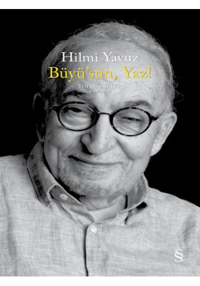 Büyü'sün Yaz! Toplu Şiirler 1969-2019 - Hilmi Yavuz - Everest Yayınları
