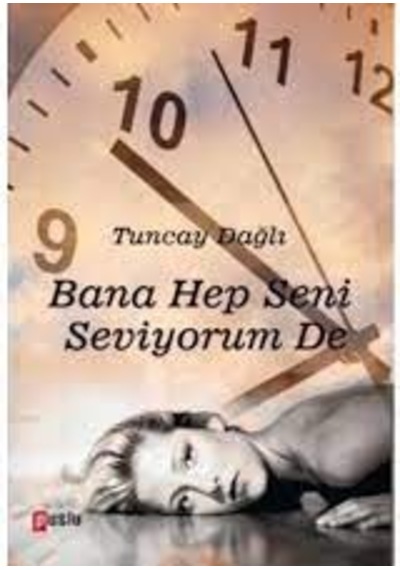 Bana Hep Seni Seviyorum De - Tuncay Dağlı - Puslu Yayıncılık