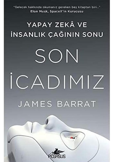 Son İcadımız: Yapay Zeka Ve İnsanlık Çağının Sonu
