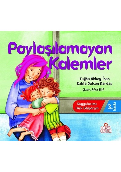 Paylaşılamayan Kalemler - Duygularımı Fark Ediyorum - Rabia Gülcan Kardaş - Nesil Çocuk Yayınları