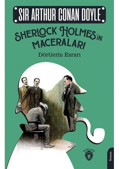Sherlock Holmes'in Maceraları - Dörtlerin Esrarı - Sir Arthur Conan Doyle - Dorlion Yayınevi