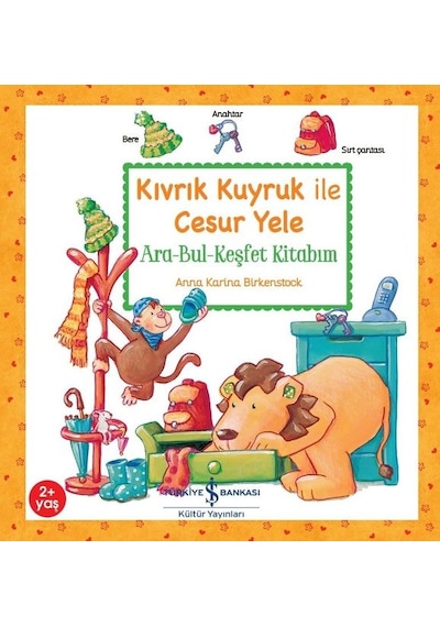 Kıvrık Kuyruk ile Cesur Yele - Ara - Bul Keşfet Kitabım - Anna Karina Birkenstock - İş Bankası Kültür Yayınları