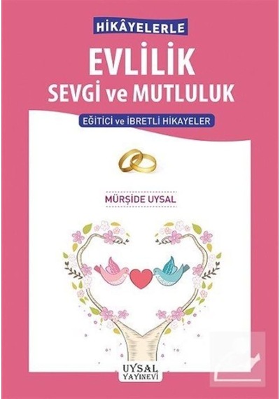 Hikayelerle Evlilik Sevgi ve Mutluluk / Mürşide Uysal 9789752622906
