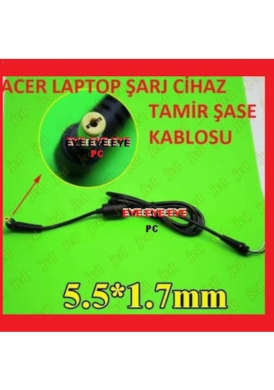 Tüm Acer Laptop Adaptörleri Tamir Şase Kablosu 5.5Mm-1.7Mm Uç