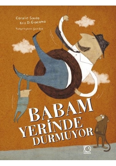 Babam Yerinde Durmuyor - Coralie Saudo - Uçanbalık Yayıncılık