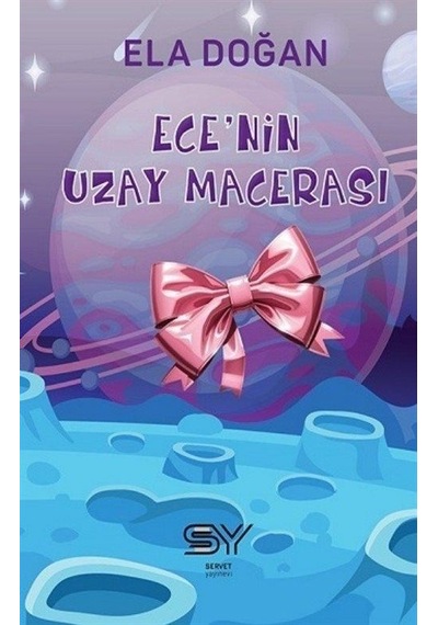 Ece'nin Uzay Macerası - Ela Doğan - Servet