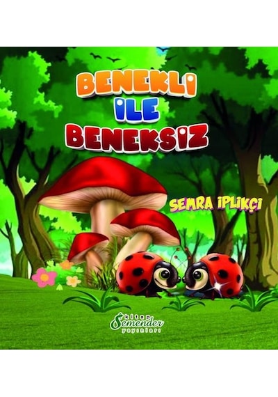 Benekli ile Beneksiz - Semra İplikçi - Semenderkitap Yayınları