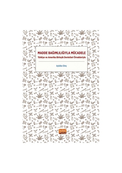 Madde Bağımlılığıyla Mücadele - Türkiye Ve Amerika Birleşik Devletleri Örnekleriyle