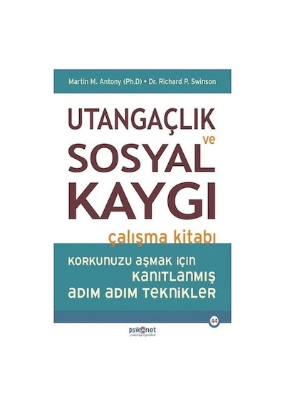 Utangaçlık ve Sosyal Kaygı Çalışma Kitabı - Martin M. Antony -  Richard P. Swinson - Psikonet